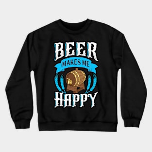 Beer Makes Me Happy Crewneck Sweatshirt